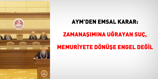 AYM'den Emsal Karar: Zamanaşımına Uğrayan Suç, Memuriyete Dönüşe Engel Değil