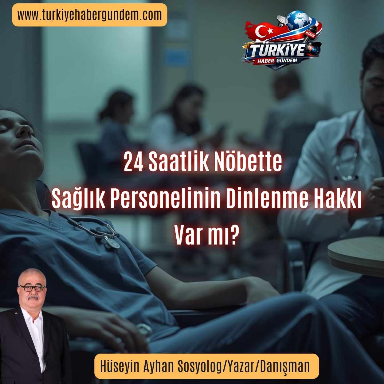24 Saat Nöbetlerde  Sağlık Personelinin Dinlenme Hakkı Var mı?