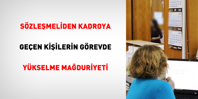 Sözleşmeliden Kadroya Geçen Kişilerin Görevde Yükselme Mağduriyeti